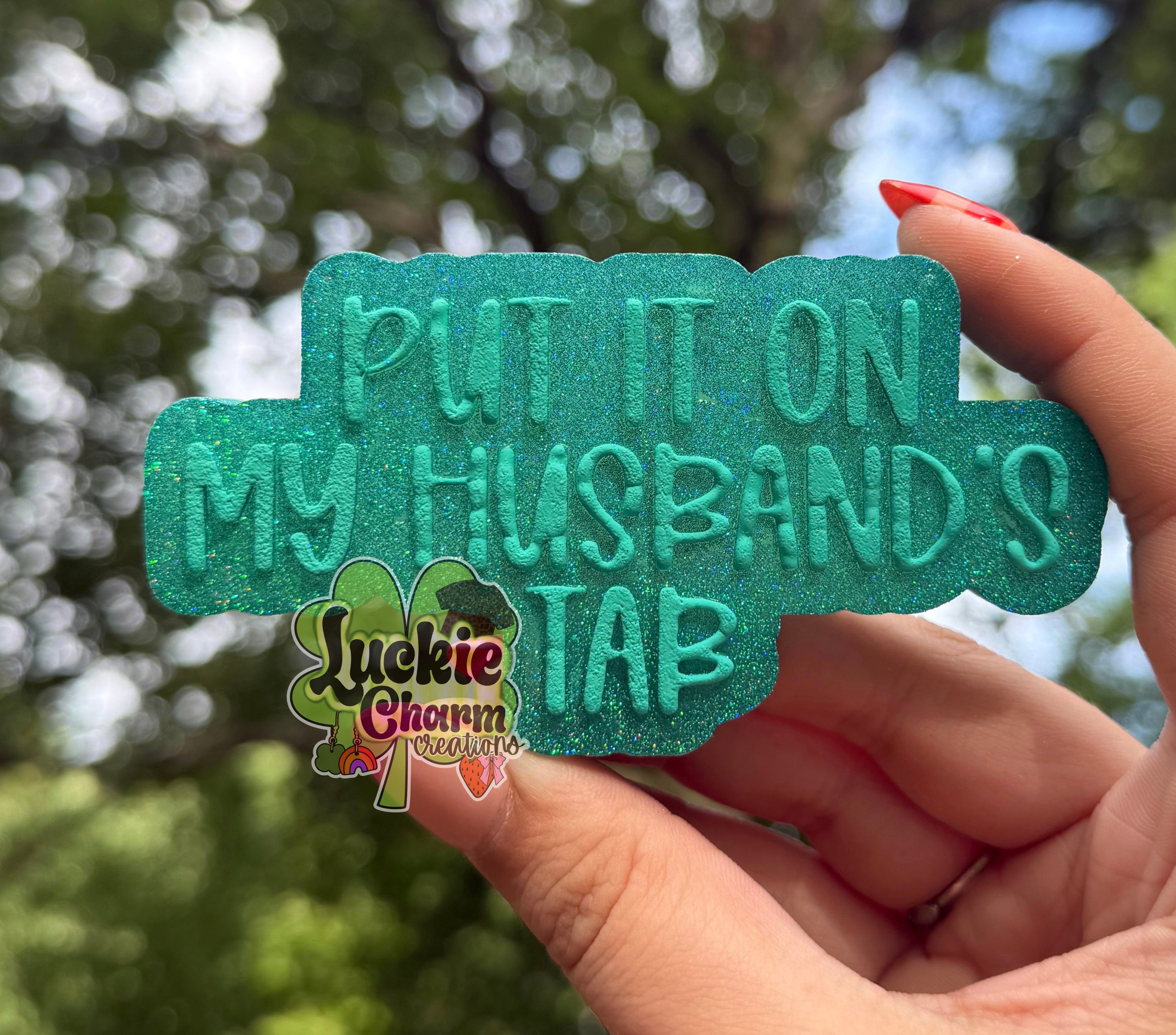 Put It On My Husband’s Tab Freshie
