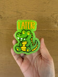 Later Gator Freshie