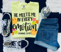 He Meets Me In Every Emotion Graphic T-Shirt