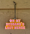 Husbands Last Nerve